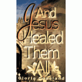 And Jesus Healed Them All By Gloria Copeland 